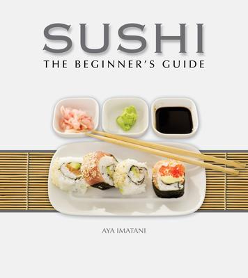 Sushi: Beginners Guide by Aya Imatani