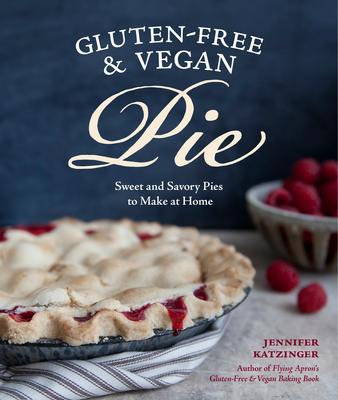 Gluten-Free & Vegan Pie - Jennifer Katzinger