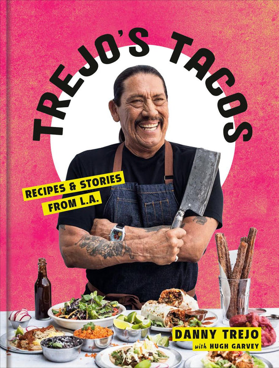 Trejo's Tacos: Recipes and Stories from L.A. - Danny Trejo