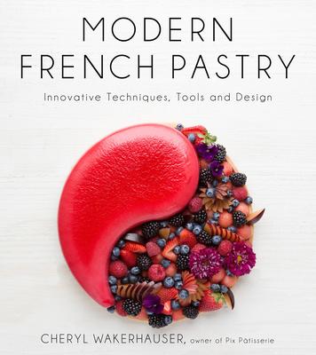 Load image into Gallery viewer, Modern French Pastry - Cheryl Wakerhauser

