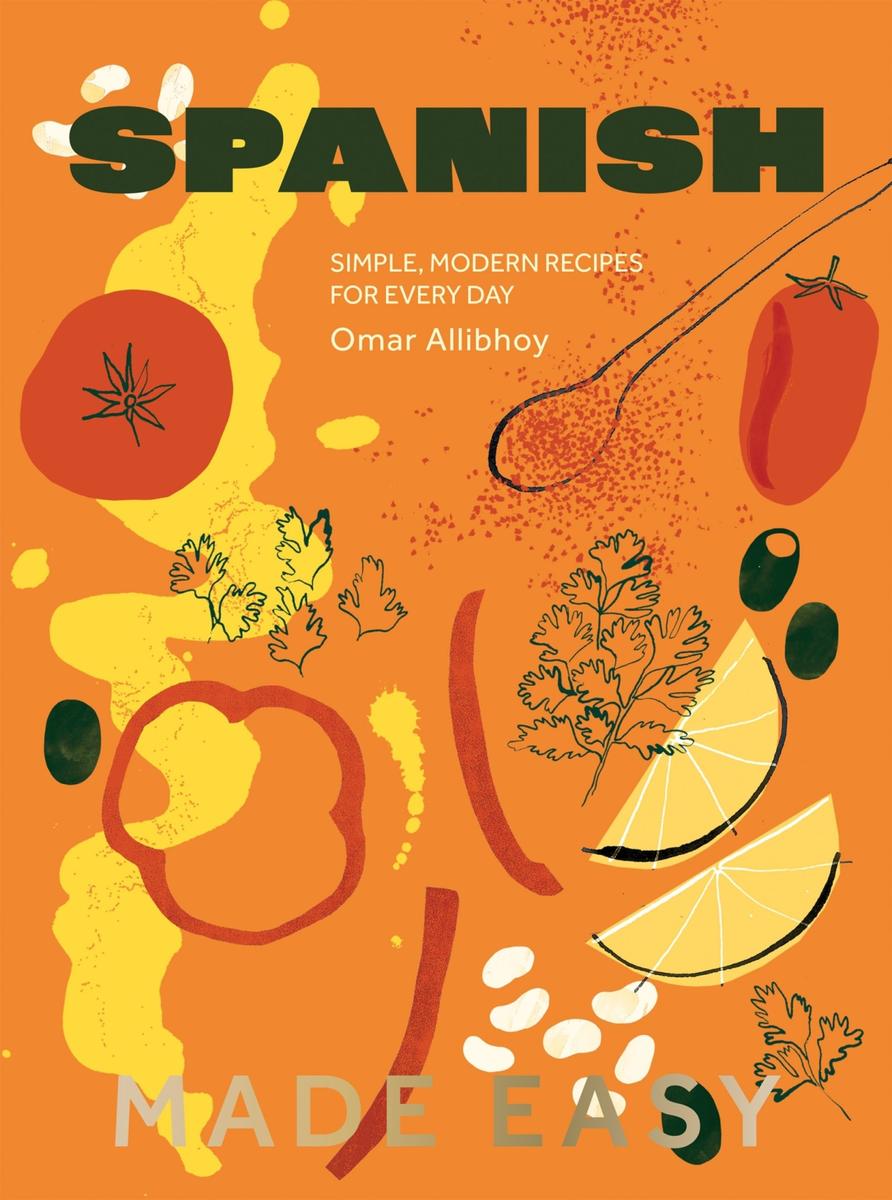 Spanish Made Easy: Simple, Modern Recipes for Every Day - Omar Allibhoy