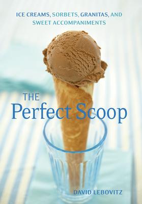 The Perfect Scoop - David Lebovitz