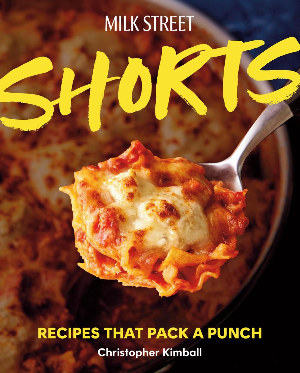 Milk Street Shorts: Recipes That Pack a Punch - Christopher Kimball