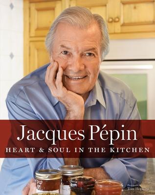 Heart & Soul In the Kitchen- Jacques Pepin