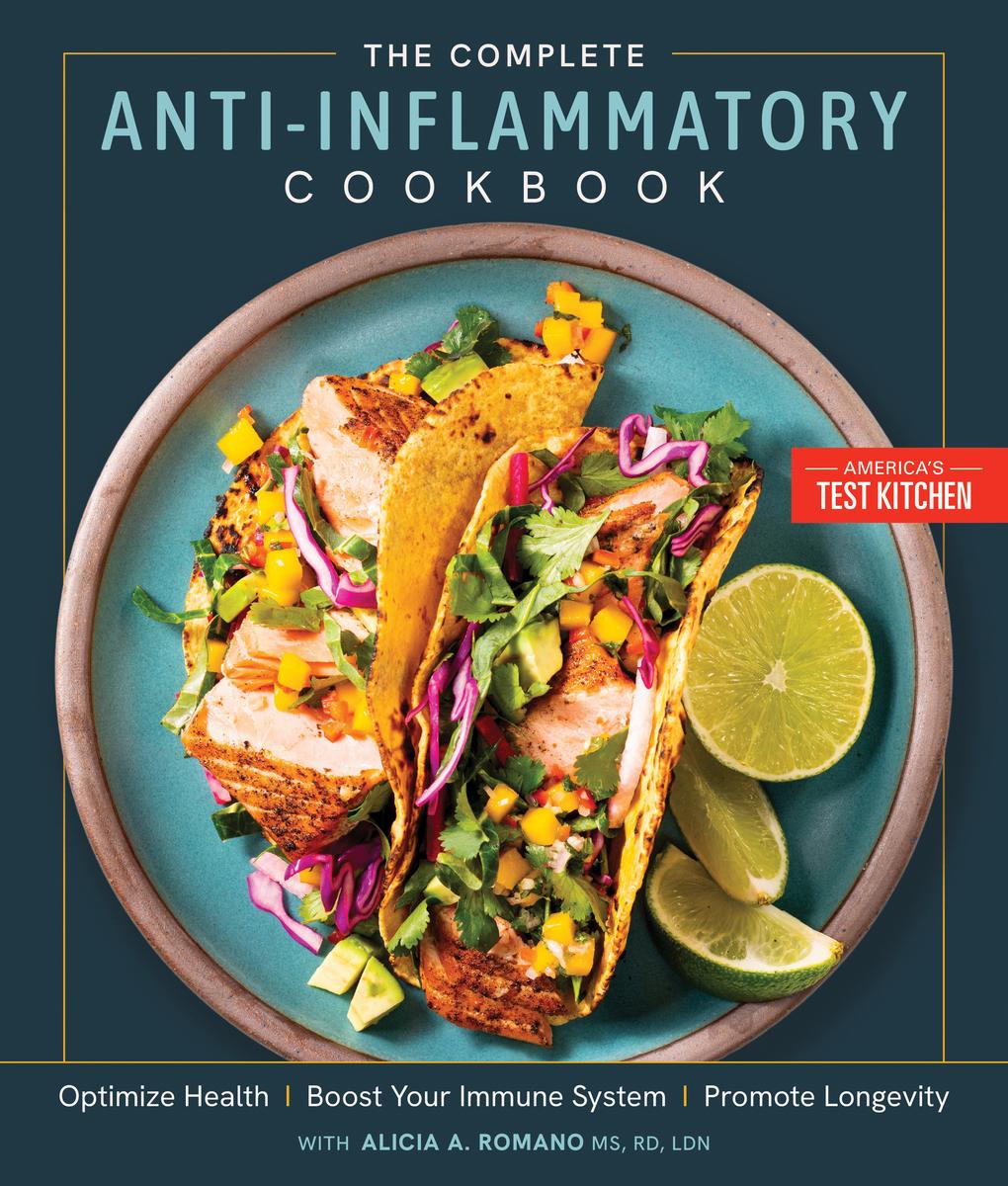 The Complete Anti-Inflammatory Cookbook: Optimize Health, Boost Your Immune System, Promote Longevity - By America's Test Kitchen