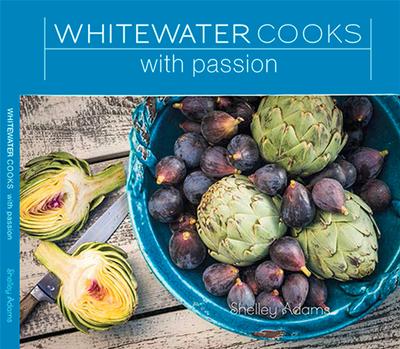 Whitewater Cooks With Passion - Shelley Adams