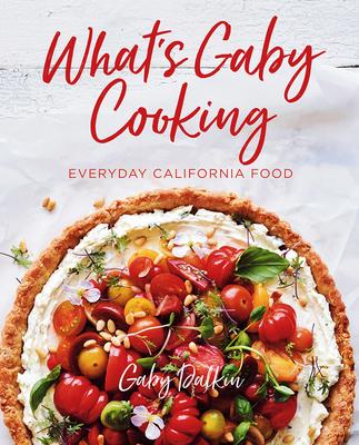 What's Gaby Cooking? by Gaby Dalkin