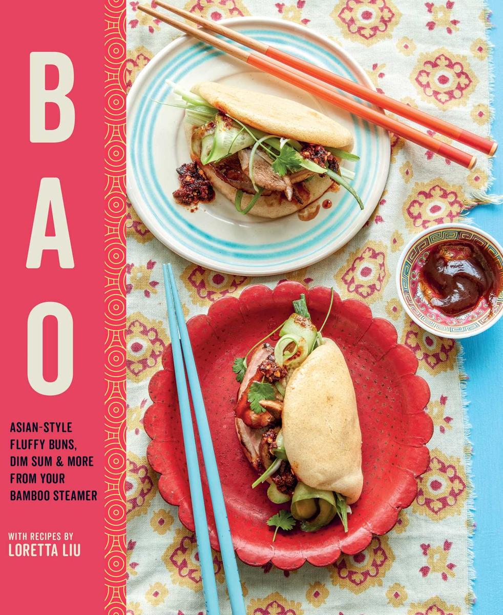 Bao: Asian-style fluffy buns, dim sum & more from your bamboo steamer - Loretta Liu