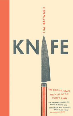 Knife: The Culture, Craft And Cult Of The Cook's Knife ***OUT OF PRINT**