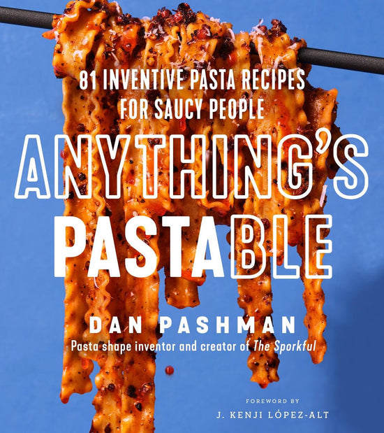 Anything's Pastable - Dan Pashman (creator of Cascatelli Pasta!)