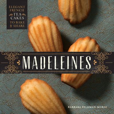 Madeleines by Barbara Feldman Morse  **out of print