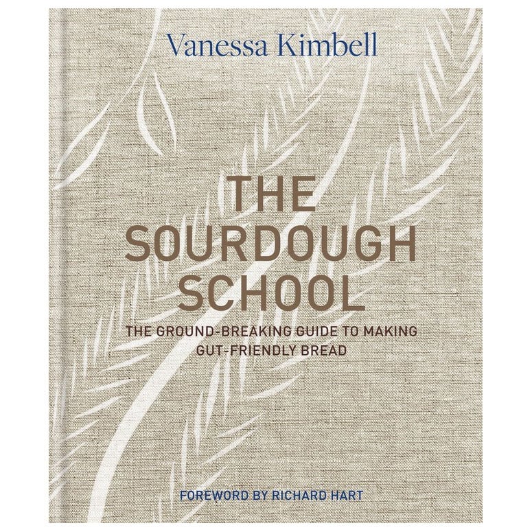Sourdough School: The Ground-Breaking Guide to making Gut-Friendly Bread - Vanessa Kimbell