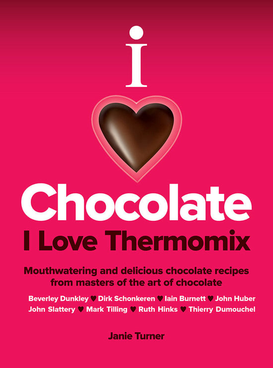 I Love Chocolate I Love Thermomix - Janie Turner
