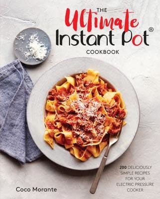 Ultimate Instant Pot Cookbook - Coco Morante