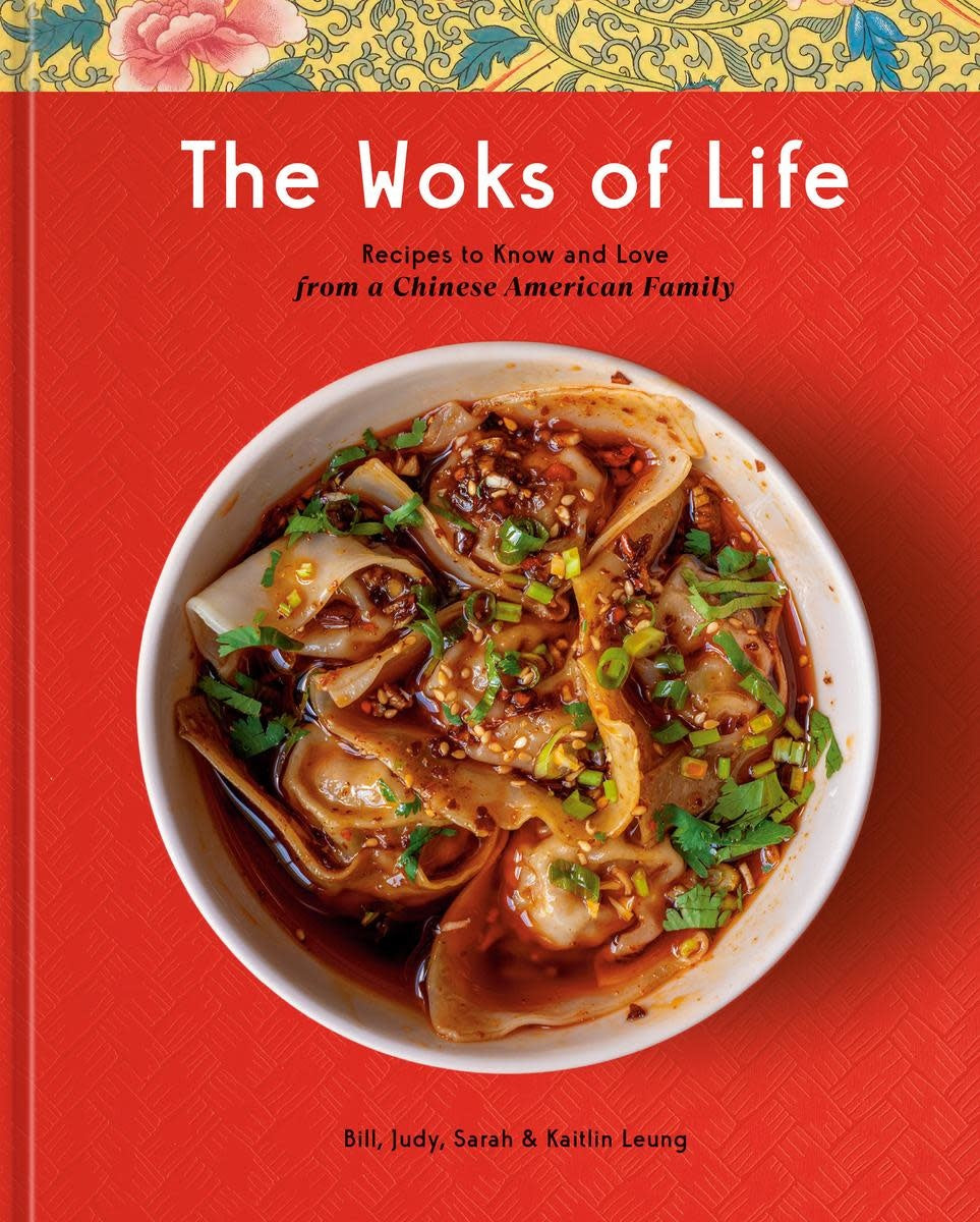 The Woks of Life: Recipes to Know and Love from a Chinese American Family - Bill Leung, Kaitlin Leung, Judy Leung