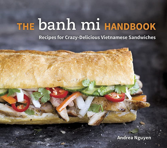 the Banh Mi Handbook - Andrea Nguyen