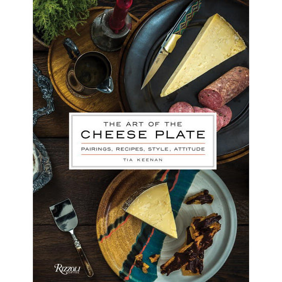 The Art of the Cheese Plate - Tia Keenan