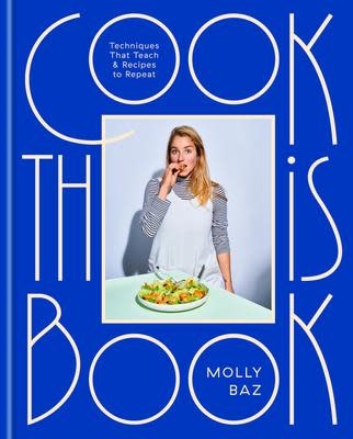 Load image into Gallery viewer, Cook This Book - Molly Baz
