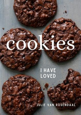 Cookies I Have Loved - Julie Van Rosendaal **SIGNED BY AUTHOR**