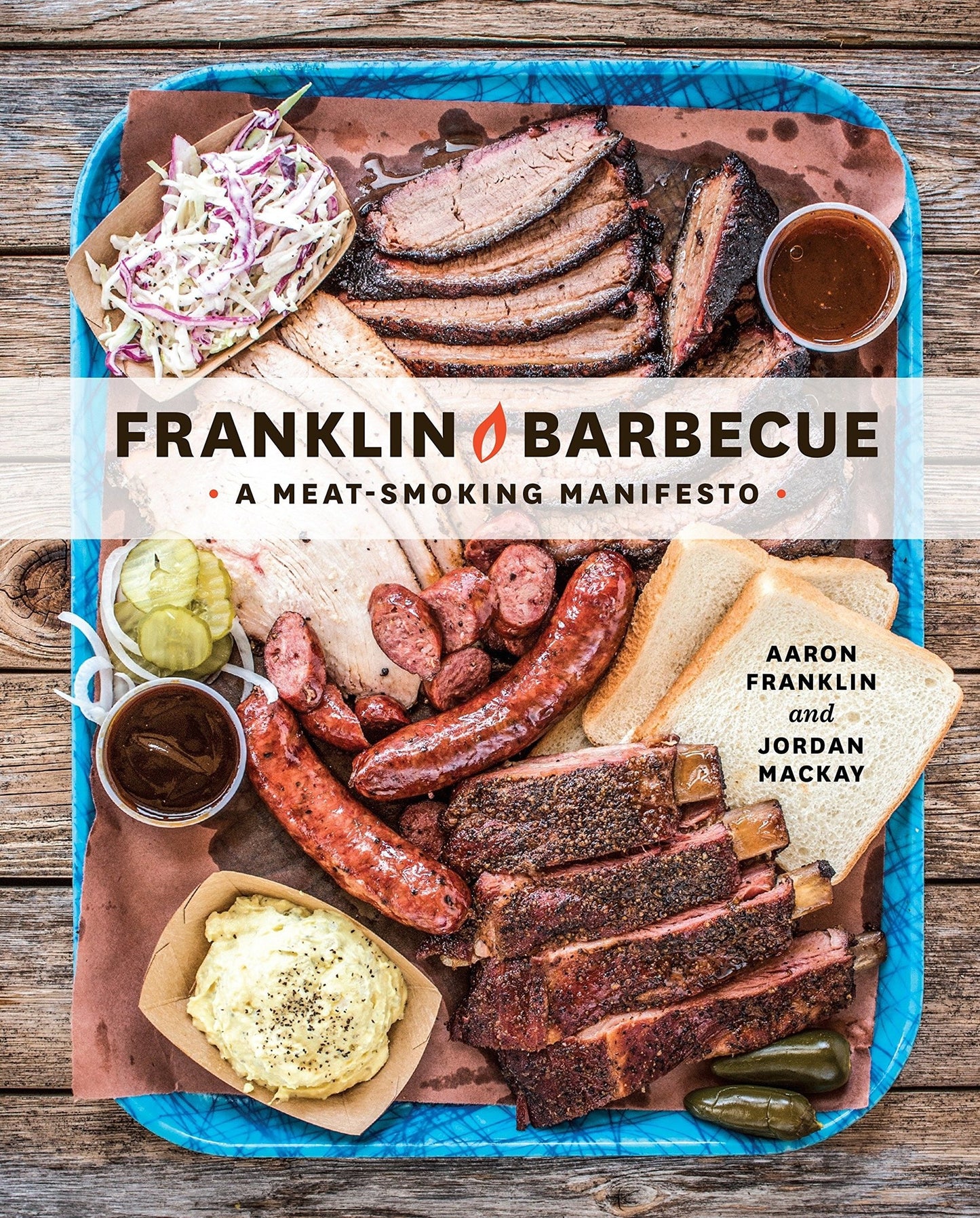 Franklin Barbecue: A Meat-Smoking Manifesto - Aaron Franklin, Jordan Mackay