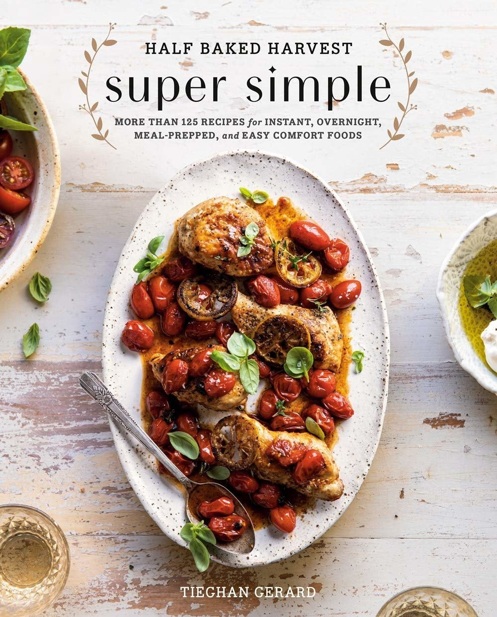 Half Baked Harvest: Super Simple - Tieghan Gerard