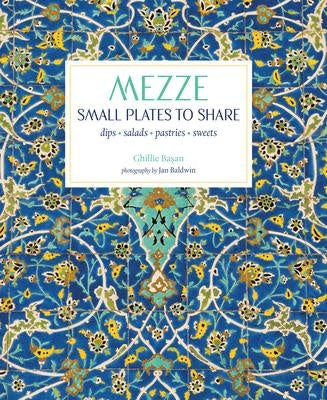 Mezze: Small Plates to Share - Ghillie Basan