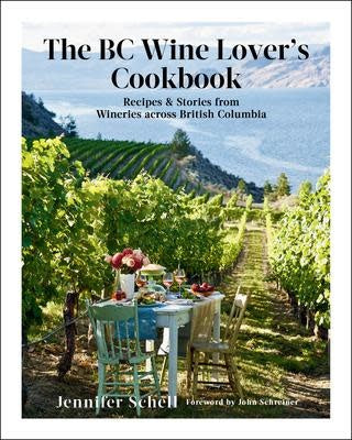 Load image into Gallery viewer, BC Wine Lover&amp;#39;s Cookbook - Jennifer Schell
