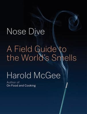 Nose Dive: A Field Guide to the World's Smells - Harold McGee