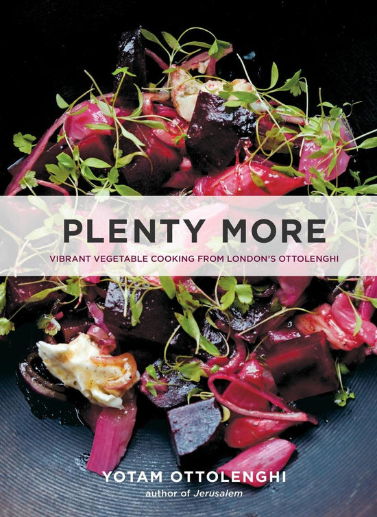 Plenty More: Vibrant Vegetable Cooking from London's Ottolenghi - Yotam Ottolenghi