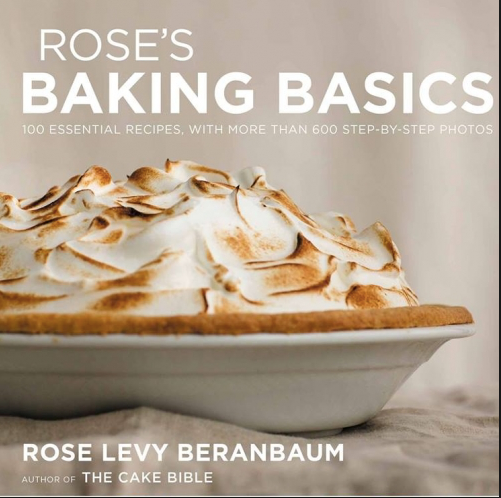 Rose's Baking Basics - Rose Levy Beranbaum