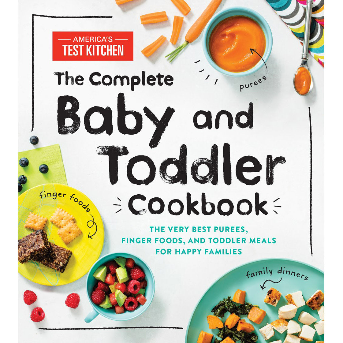 Complete Baby and Toddler Cookbook - America's Test Kitchen