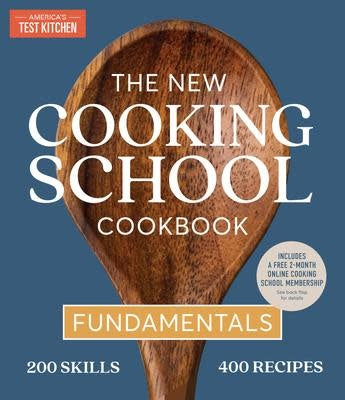 The New Cooking School Cookbook: Fundamentals - America's Test Kitchen