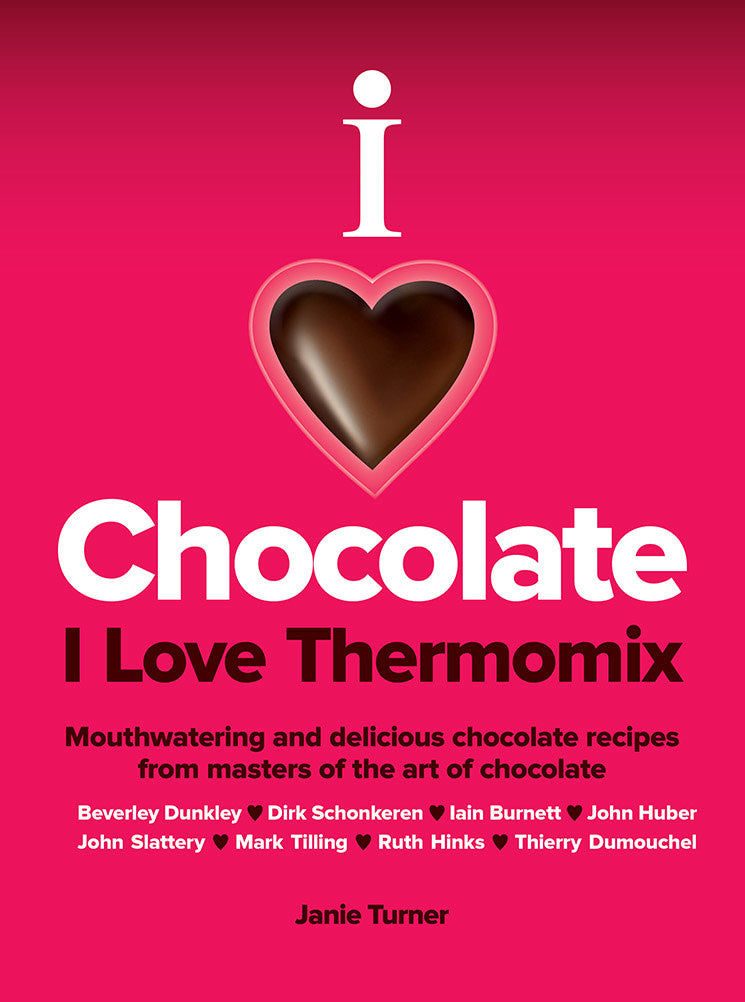 I Love Chocolate I Love Thermomix - Janie Turner